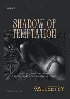 Shadow of Temptation - A Gripping Tele of Temptation, Betrayal and the Relentless Game of Power (A Captivating SM & BDSM Book Series, #4) (eBook, ePUB) - Valleetsy, Maria