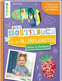 Das Bastelbuch für die Allerkleinsten. Malen und Stempeln  (Mängelexemplar)