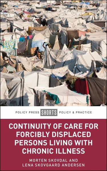 Continuity of Care for Forcibly Displaced Persons Living with Chronic Illness (eBook, ePUB) Continuity of Care for Forcibly Displaced Persons Living with Chronic Illness (eBook, ePUB)