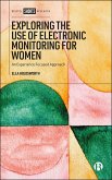 Exploring the Use of Electronic Monitoring for Women (eBook, ePUB) Exploring the Use of Electronic Monitoring for Women (eBook, ePUB)