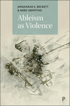 Ableism as Violence (eBook, ePUB) - Beckett, Angharad E.; Griffiths, Miro