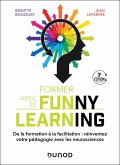 Former avec le Funny learning - 3e éd. (eBook, ePUB) Former avec le Funny learning - 3e éd. (eBook, ePUB)