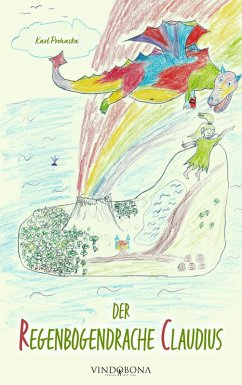 Der Regenbogendrache Claudius (eBook, ePUB) Der Regenbogendrache Claudius (eBook, ePUB)