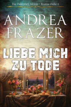 Liebe mich zu Tode (eBook, ePUB) - Frazer, Andrea