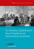 Ein heimlicher Quellenkanon? Neue Perspektiven auf Dokumente der Geschichte (eBook, PDF)