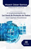 A Implementação da Lei Geral de Proteção de Dados nas Capitais Brasileiras (eBook, ePUB)