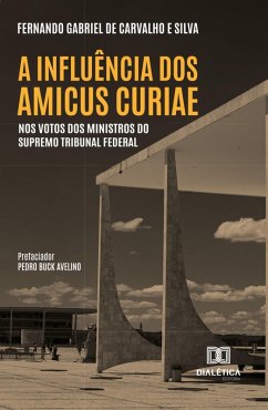 Cover A Influência dos Amicus Curiae nos Votos dos Ministros do Supremo Tribunal Federa (eBook, ePUB)