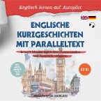 Englische Kurzgeschichten mit Paralleltext - Englisch lernen auf Autopilot: In nur 5 Minuten täglich Hör-, Leseverständnis und Aussprache verbessern - inkl. Audios, Übungen, Tests uvm. A2-B1 (MP3-Download)