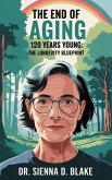 The End of Aging: 120 Years Young (eBook, ePUB)