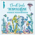 Christl Vogls Ausmalreise - Magische Meerjungfrauen   (Mängelexemplar)