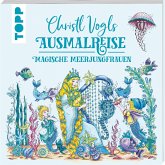 Christl Vogls Ausmalreise - Magische Meerjungfrauen (Mängelexemplar) Christl Vogls Ausmalreise - Magische Meerjungfrauen (Mängelexemplar)