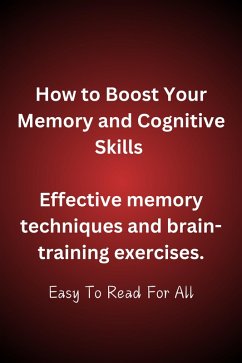 How To Boost Your Memory And Cognitive Skills (eBook, ePUB) - Gengan, Shanay