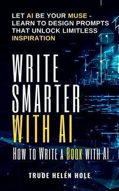 Write Smarter - Harnessing AI for Book Creation (eBook, ePUB) - Hole, Trude Helén