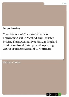 Coexistence of Customs Valuation Transaction Value Method and Transfer Pricing Transactional Net Margin Method in Multinational Enterprises Importing Goods from Switzerland to Germany (eBook, PDF)