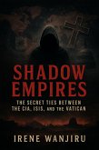 Shadow Empires: The Secret Ties Between the CIA, ISIS, and the Vatican (eBook, ePUB)