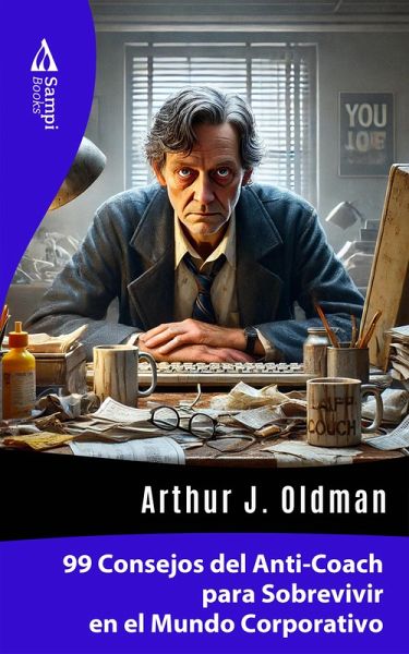 99 Consejos del Anti-Coach para Sobrevivir en el Mundo Corporativo (eBook, ePUB)