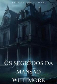 Os Segredos Da Mansão Whitmore (eBook, ePUB) - Lompa, Stefani S. M