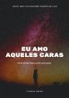 Eu Amo Aqueles Caras (eBook, ePUB) - Bild 1
