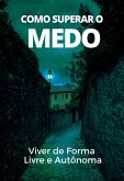 Como Superar O Medo (eBook, ePUB) Como Superar O Medo (eBook, ePUB)
