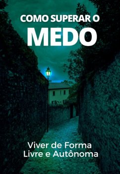 Como Superar O Medo (eBook, ePUB) - França, Reginaldo