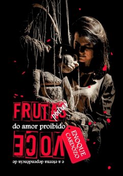 Frutas Podres Do Amor Proibido E A Eterna Dependência De Você (eBook, PDF) - Ocardozo, Enoque