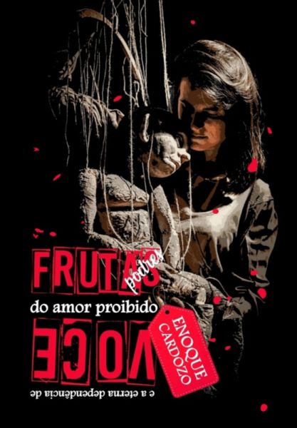 Frutas Podres Do Amor Proibido E A Eterna Dependência De Você (eBook, PDF) Frutas Podres Do Amor Proibido E A Eterna Dependência De Você (eBook, PDF)