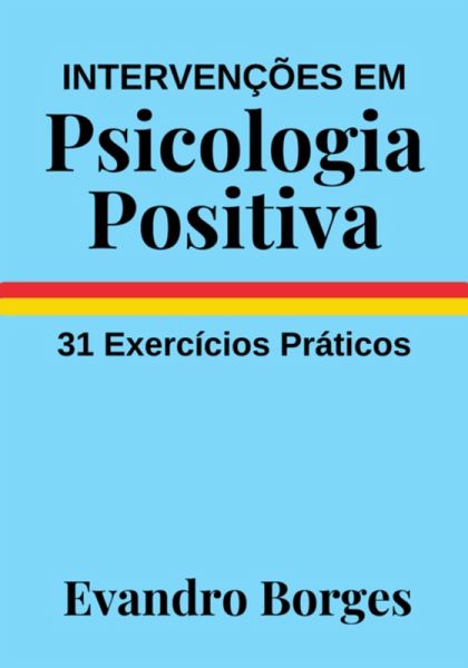 Intervenções Em Psicologia Positiva (eBook, ePUB) Intervenções Em Psicologia Positiva (eBook, ePUB)