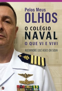 Cover Pelos Meus Olhos O Colégio Naval (eBook, ePUB)