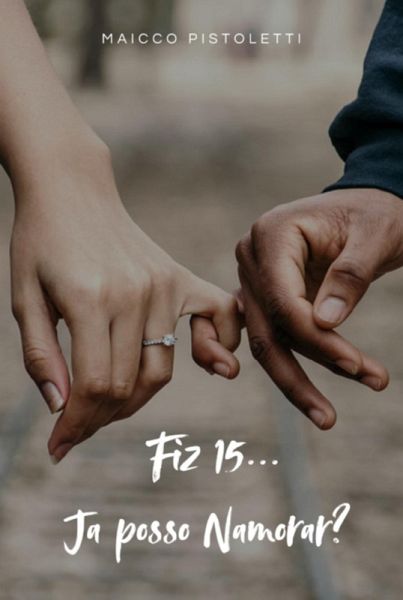 Fiz 15... Já Posso Namorar? (eBook, ePUB) Fiz 15... Já Posso Namorar? (eBook, ePUB)