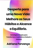 Desperte Para Uma Nova Vida: Melhore Seus Hábitos E Alcance O Equilíbrio. (eBook, ePUB)