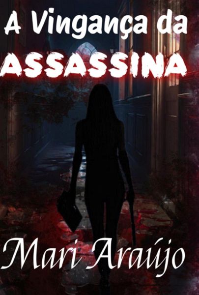 A Vingança Da Assassina (eBook, ePUB) A Vingança Da Assassina (eBook, ePUB)