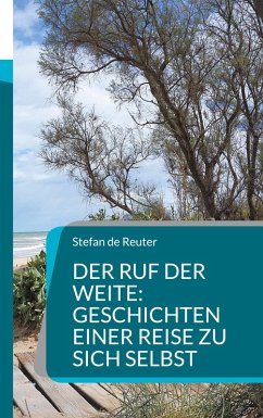 Der Ruf der Weite: Geschichten einer Reise zu sich selbst (eBook, ePUB) - de Reuter, Stefan