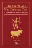 The Secret God Who Challenged Christ (eBook, ePUB) The Secret God Who Challenged Christ (eBook, ePUB)