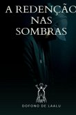 A Redenção Nas Sombras (eBook, ePUB)