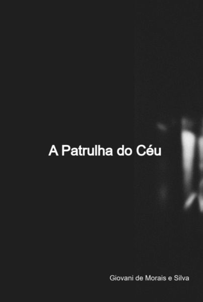 A Patrulha Do Céu (eBook, ePUB) A Patrulha Do Céu (eBook, ePUB)