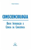 CONSCIENCIOLOGIA: breve Introdução à Ciência da Consciência (eBook, ePUB)