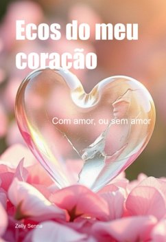 Ecos Do Meu Coração (eBook, ePUB) - Senna, Zelly