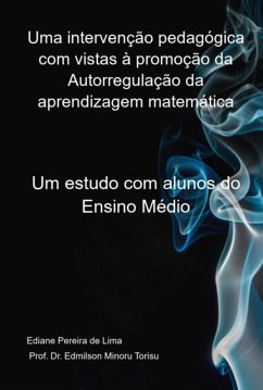 Uma Intervenção Pedagógica Com Vistas À Promoção Da Autorregulação Da Aprendizagem Matemática (eBook, PDF) - de Torisu", "ediane Pereira Lima Edmilson Minoru