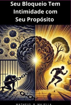 Seu Bloqueio Tem Intimidade Com Seu Propósito (eBook, ePUB) - Majella, Matheus Rodrigues