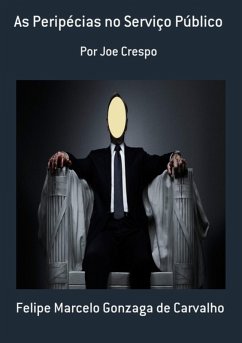 As Peripécias No Serviço Público (eBook, ePUB) - de Carvalho, Felipe Marcelo Gonzaga