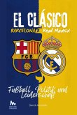 "el Clásico" Barcelona Vs. Real Madrid (eBook, ePUB)