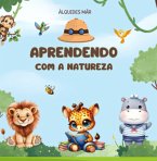 Aprendendo Com A Natureza (eBook, ePUB) Aprendendo Com A Natureza (eBook, ePUB)