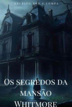 Os Segredos Da Mansão Whitmore (eBook, ePUB) - Lompa, Stefani Soares Miller