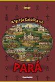 A Igreja Católica No Pará (eBook, ePUB)