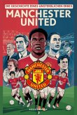 Manchester United Die Geschichte Eines Unsterblichen Erbes (eBook, ePUB) Manchester United Die Geschichte Eines Unsterblichen Erbes (eBook, ePUB)