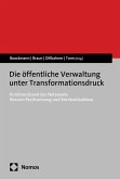 Die öffentliche Verwaltung unter Transformationsdruck (eBook, PDF) Die öffentliche Verwaltung unter Transformationsdruck (eBook, PDF)