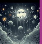 A Magia De Ser Imperfeito (eBook, PDF) A Magia De Ser Imperfeito (eBook, PDF)