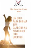 Um Guia Para Iniciar Sua Carreira Na Advocacia Com Sucesso (eBook, PDF)