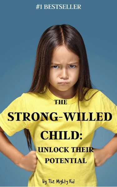 The Strong-Willed Child: Unlock Their Potential (eBook, ePUB) The Strong-Willed Child: Unlock Their Potential (eBook, ePUB)