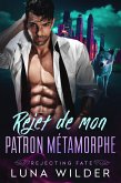 Rejet de mon patron métamorphe (Rejecting Fate, #1) (eBook, ePUB)